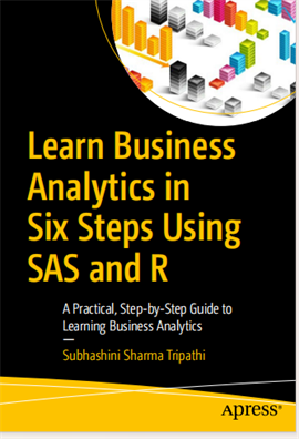 Learn Business Analytics in Six Steps Using SAS and R